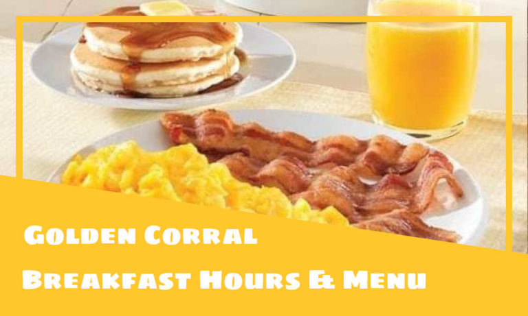 Golden Corral Breakfast Hours, Menu, & Best Dishes
