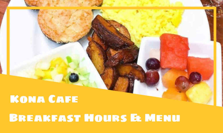 Kona Cafe Breakfast Hours, Menu, & Prices