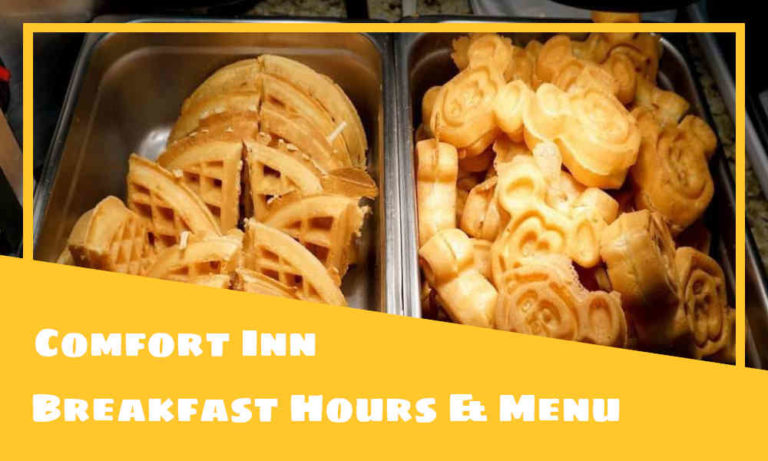Comfort Inn Breakfast Hours, Menu, & Best Dishes