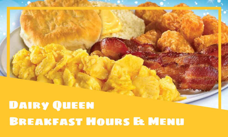 Dairy Queen Breakfast Hours, Menu, Prices, & Best Dishes