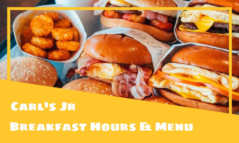 Carl’s Jr Breakfast Hours, Menu, Prices, & Best Dishes