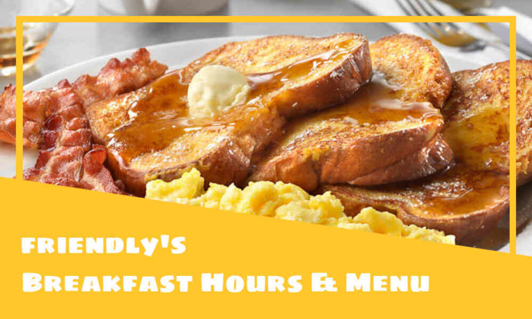 Friendly’s Breakfast Hours, Menu, Prices, & Best Dishes