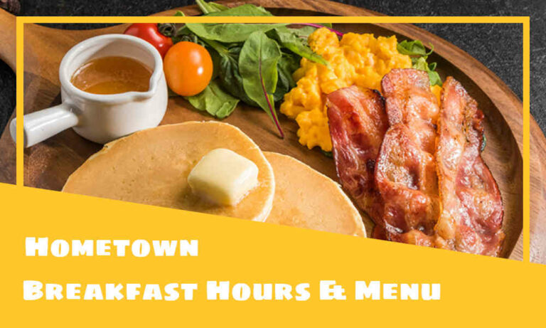 Hometown Breakfast Hours, Menu, Prices, & Best Dishes
