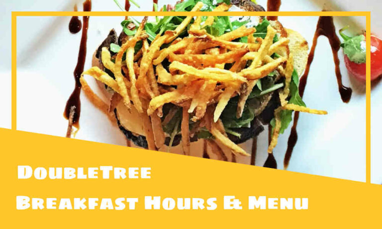 Doubletree Breakfast Hours, Menu, Prices, & Best Dishes
