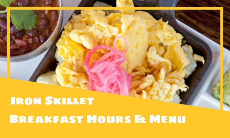 Iron Skillet Breakfast Hours, Menu, Prices, & Best Dishes